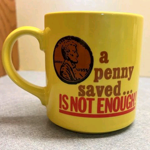 Mugs app: a yellow mug reading 'a penny saved… is not enough!'